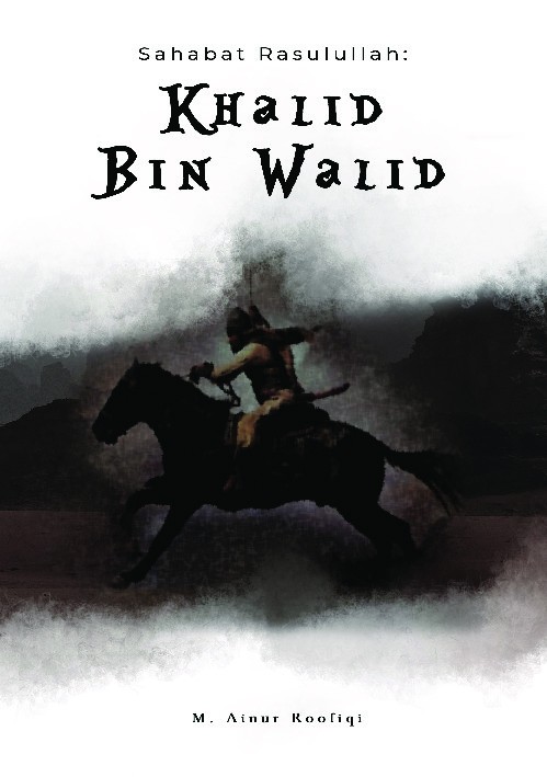 Sahabat Rasulullah  : Khalid Bin Walid